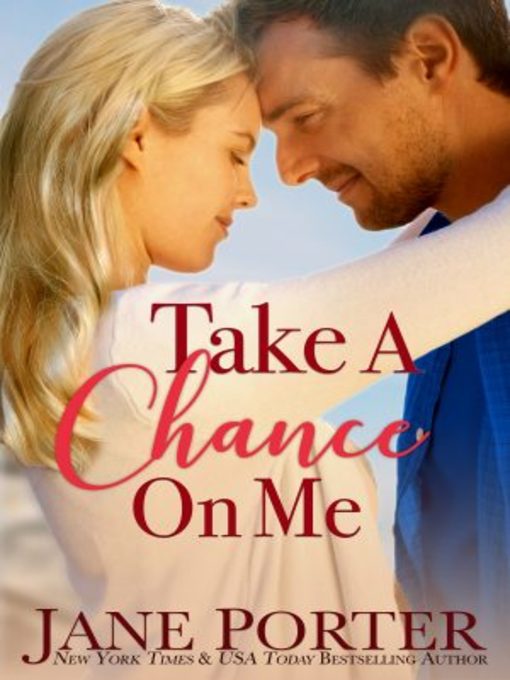 Title details for Take a Chance on Me by Jane Porter - Available